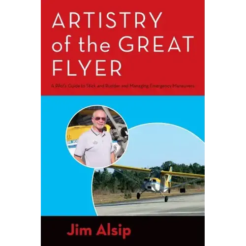 Artistry of the Great Flyer: A Pilot's Guide to Stick and Rudder and Managing Emergency Maneuvers