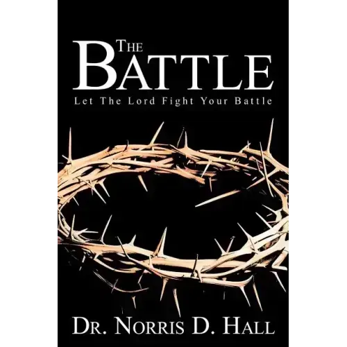 The Battle: Let the Lord Fight Your Battle