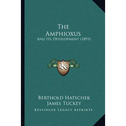 The Amphioxus: And Its Development (1893)