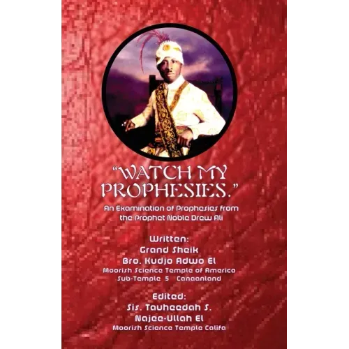 "Watch My Prophesies.": An Examination of Prophesies from the Prophet Noble Drew Ali