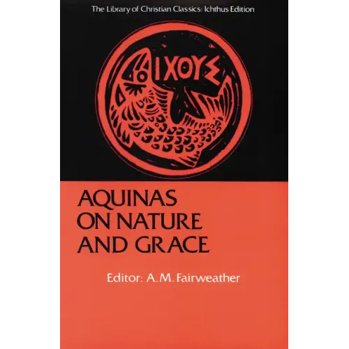 Aquinas on Nature and Grace: Selections from the Summa Theologica