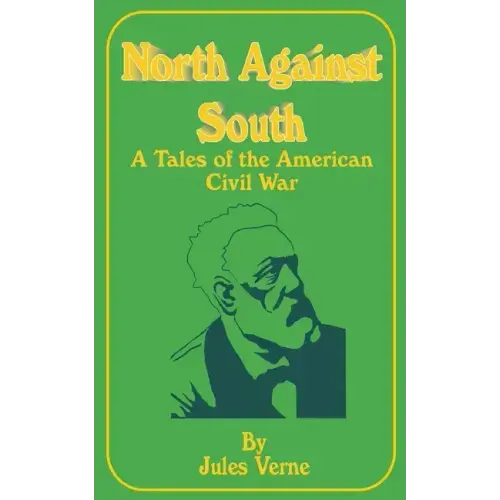 North Against South: A Tale of the American Civil War