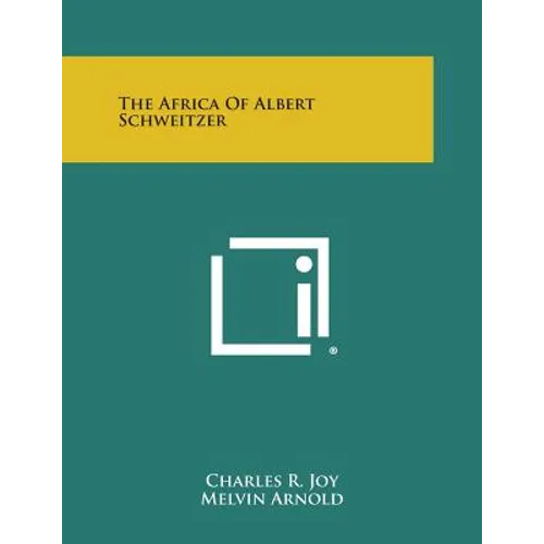 The Africa of Albert Schweitzer