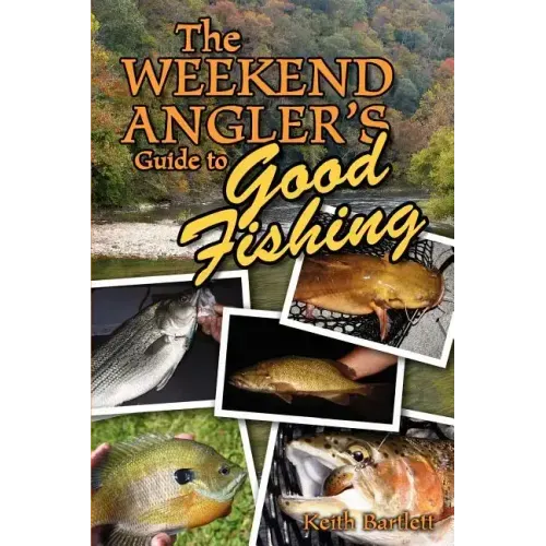 The Weekend Angler's Guide To Good Fishing