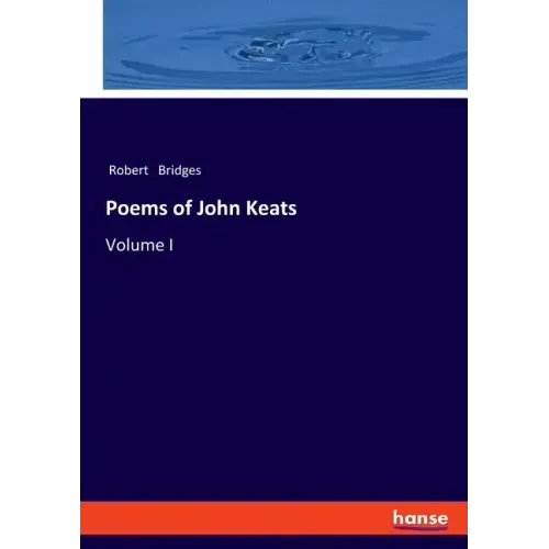 Poems of John Keats: Volume I