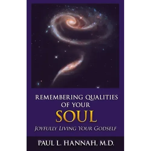 Remembering Qualities of Your Soul: Joyfully Living your Godself