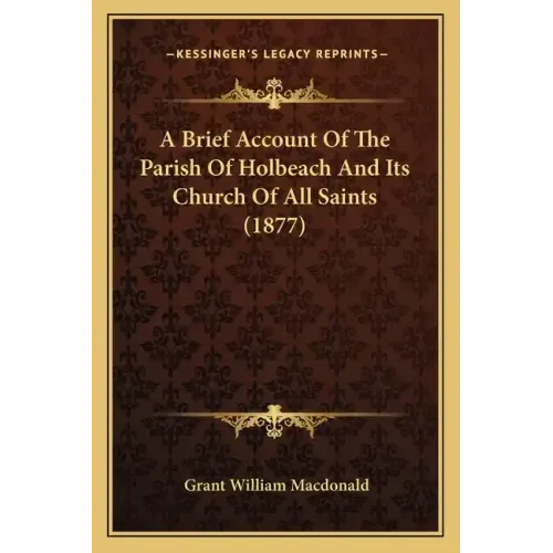 A Brief Account Of The Parish Of Holbeach And Its Church Of All Saints (1877)