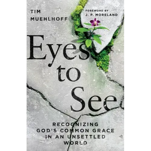 Eyes to See: Recognizing God's Common Grace in an Unsettled World