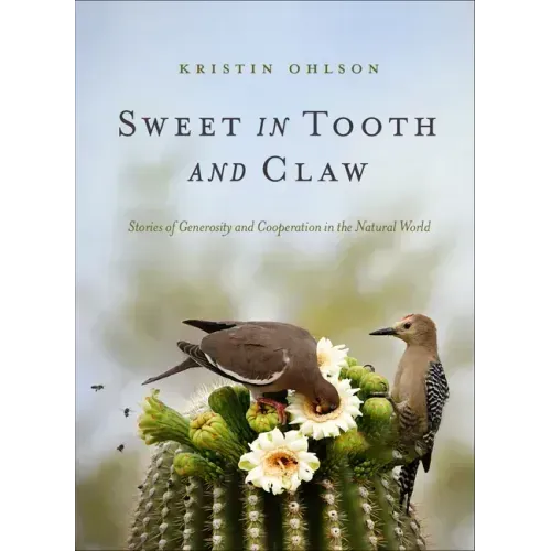 Sweet in Tooth and Claw: Stories of Generosity and Cooperation in the Natural World