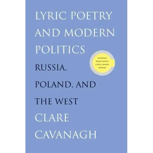 Lyric Poetry and Modern Politics: Russia, Poland, and the West