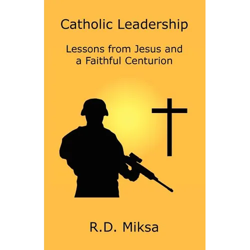 Catholic Leadership: Lessons from Jesus and a Faithful Centurion