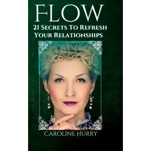 Flow: 21 secrets to refresh your relationships