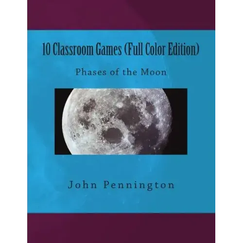 10 Classroom Games (Full Color Edition): Phases of the Moon