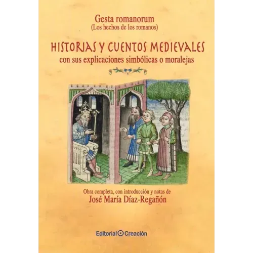 Gesta romanorum (Los hechos de los romanos): Historias y cuentos medievales, con sus moralejas