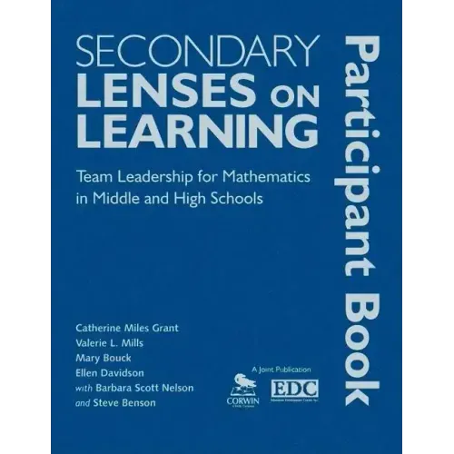 Secondary Lenses on Learning Participant Book: Team Leadership for Mathematics in Middle and High Schools