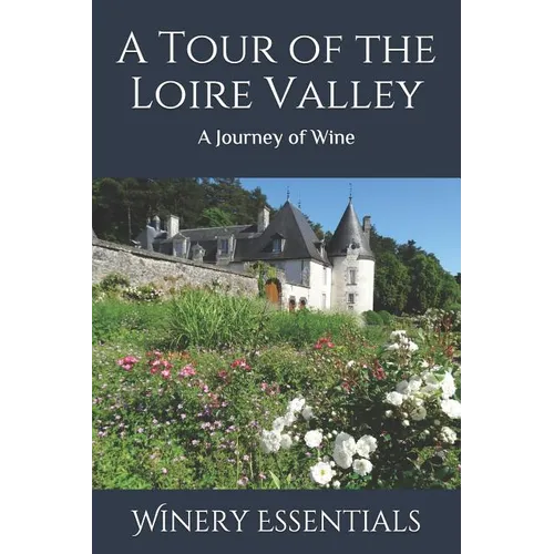 A Tour of the Loire Valley: A Journey of Wine