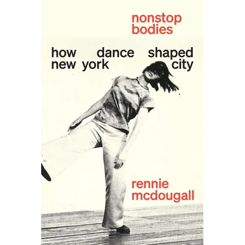 Nonstop Bodies: How Dance Shaped New York City