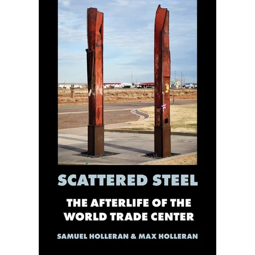 Scattered Steel: The Afterlife of the World Trade Center