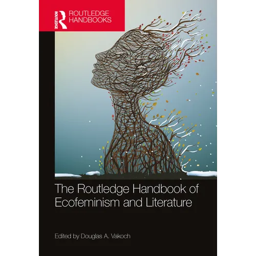 The Routledge Handbook of Ecofeminism and Literature