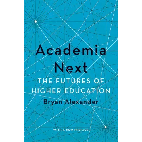 Academia Next: The Futures of Higher Education