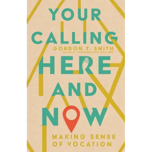 Your Calling Here and Now: Making Sense of Vocation