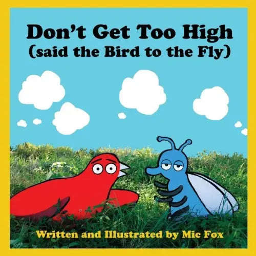 Don't Get Too High (said the Bird to the Fly)