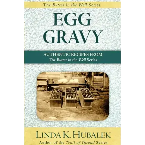 Egg Gravy: Authentic Recipes from the Butter in the Well Series