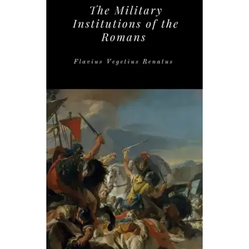 The Military Institutions of the Romans