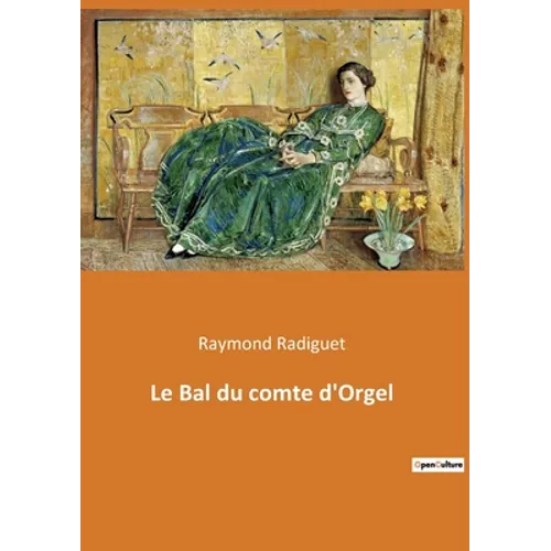 Le Bal du comte d'Orgel: Un roman d'amour et de société dans le Paris des années 1920