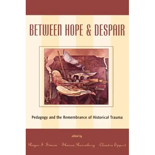 Between Hope and Despair: Pedagogy and the Remembrance of Historical Trauma