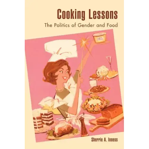 Cooking Lessons: The Politics of Gender and Food