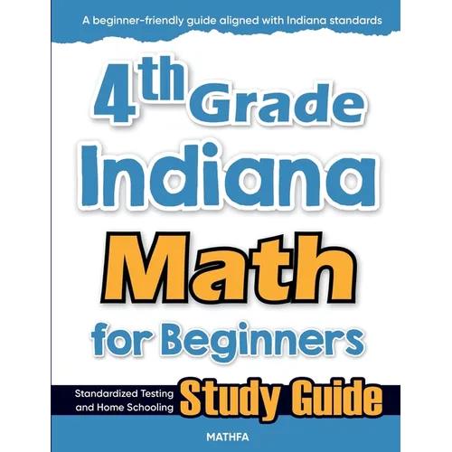 4th Grade Indiana Math for Beginners: Standardized Testing and Home Schooling Study Guide