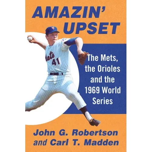 Amazin' Upset: The Mets, the Orioles and the 1969 World Series