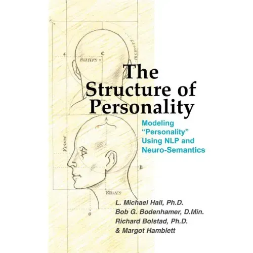 The Structure of Personality: Modelling Personality Using Nlp and Neuro-Semantics
