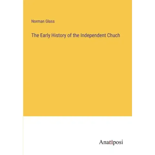 The Early History of the Independent Chuch