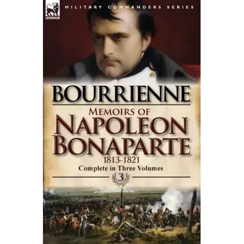 Memoirs of Napoleon Bonaparte: Volume 3-1813-1821