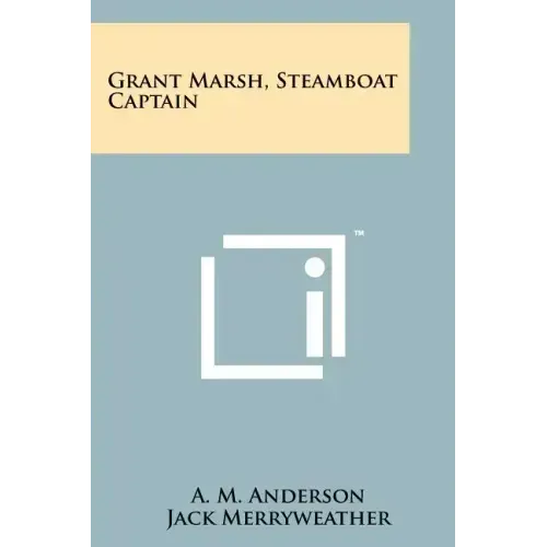 Grant Marsh, Steamboat Captain
