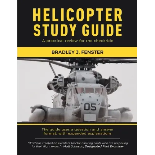 Helicopter Study Guide: A practical review for the checkride
