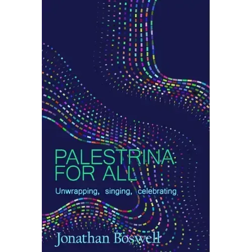 Palestrina For All: Unwrapping, Singing, Celebrating