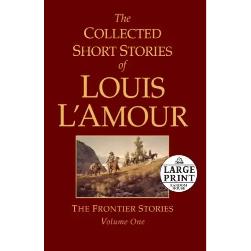 The Collected Short Stories of Louis l'Amour, Volume 1: The Frontier Stories