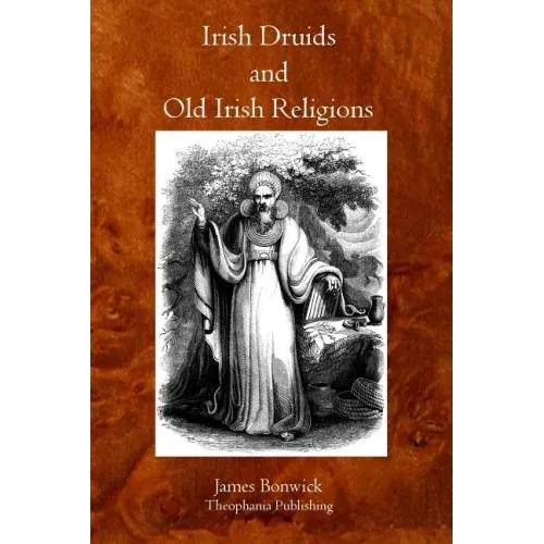 Irish Druids And Old Irish Religions