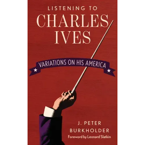 Listening to Charles Ives: Variations on His America