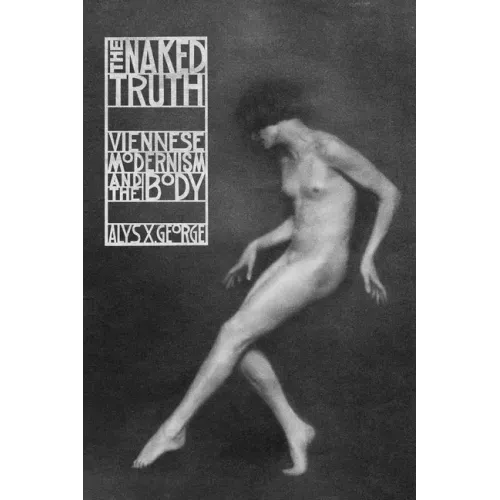 The Naked Truth: Viennese Modernism and the Body