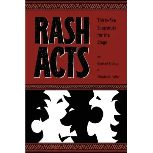 Rash Acts: 35 Snapshots for the Stage