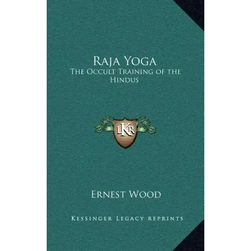 Raja Yoga: The Occult Training of the Hindus