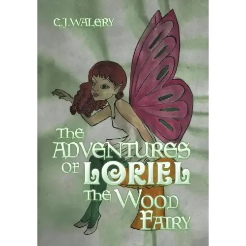 The Adventures of Loriel the Wood Fairy