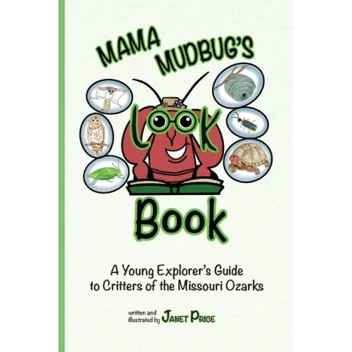 Mama Mudbug's Look Book: A Young Explorer's Guide to Critters of the Missouri Ozarks