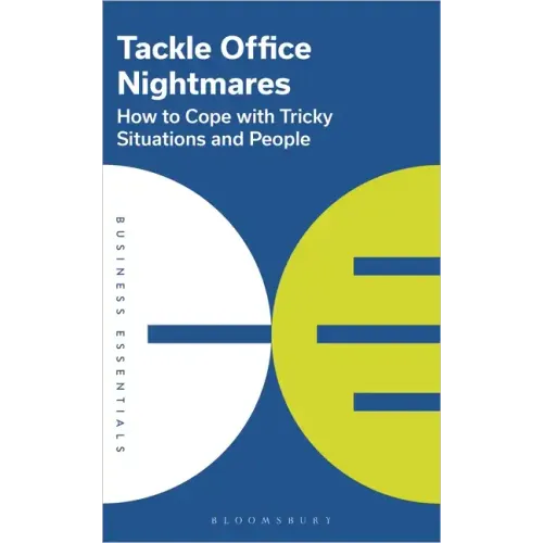 Tackle Office Nightmares: How to Cope with Tricky Situations and People