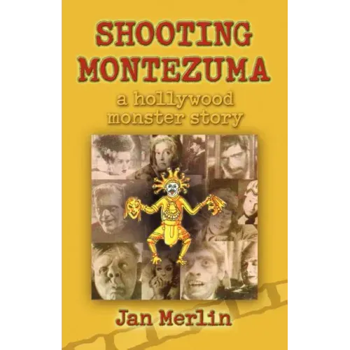 Shooting Montezuma: A Hollywood Monster Story