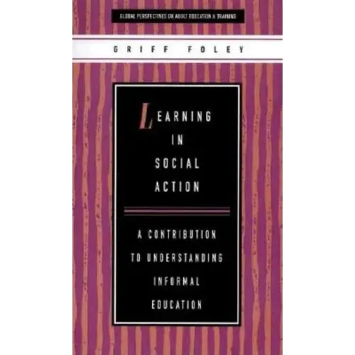 Learning in Social Action: A Contribution to Understanding Informal Education